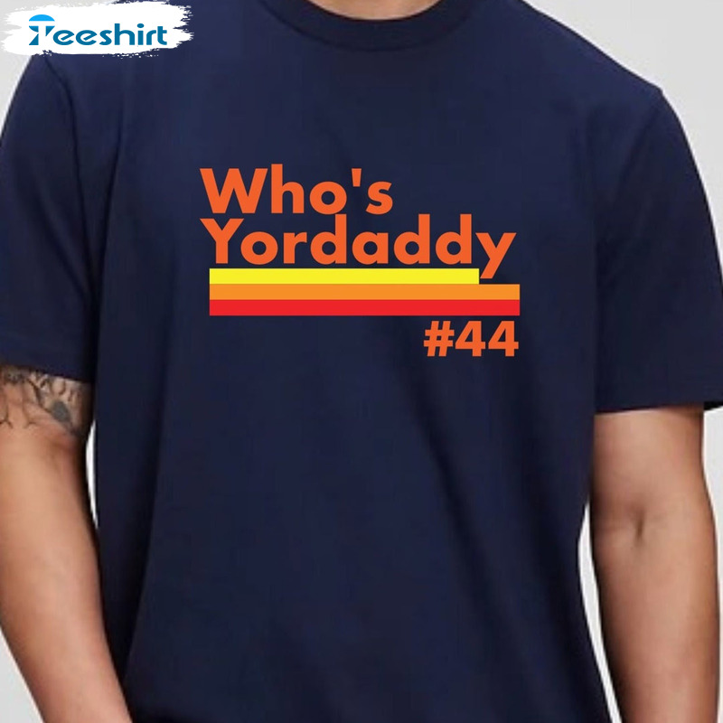 Who's Yordaddy Shirt - Yordan Support World Series Sweatshirt Short Sleeve