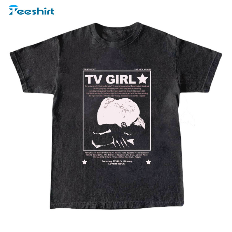 Must Have Tv Girl French Exit Shirt, Tv Girl Tour Long Sleeve Unisex T Shirt