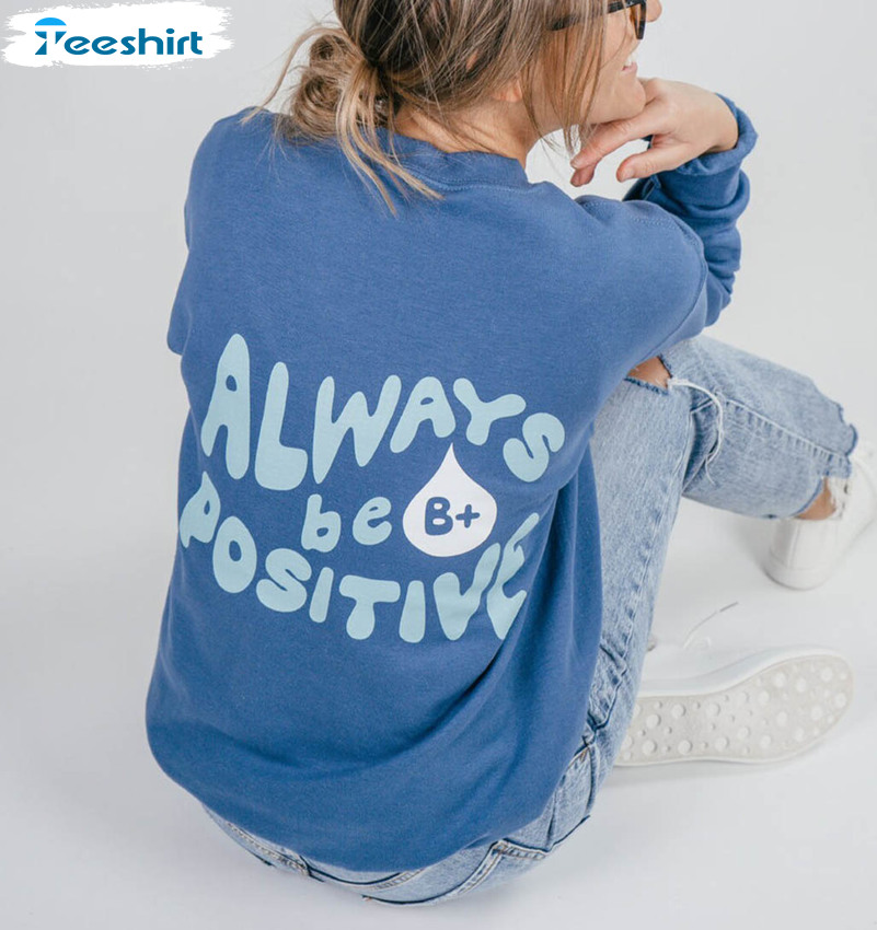 Always Be Positive Sweatshirt, Comfort Tee Tops Crewneck For Mens