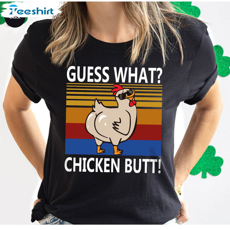 Groovy Guess What Chicken Butt Shirt, Funny Sarcastic Unisex T Shirt Tank Top