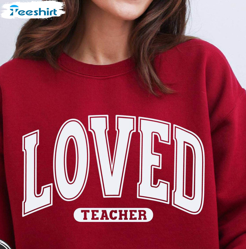 Cool Design Loved Teacher Shirt, Valentine Varsity Tee Tops Unisex T Shirt