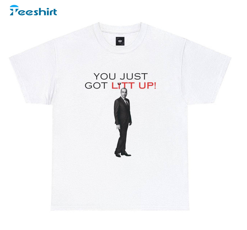 You Just Got Litt Up Shirt, Louis Litt Harvey Specter Suits Inspired Sweater Hoodie