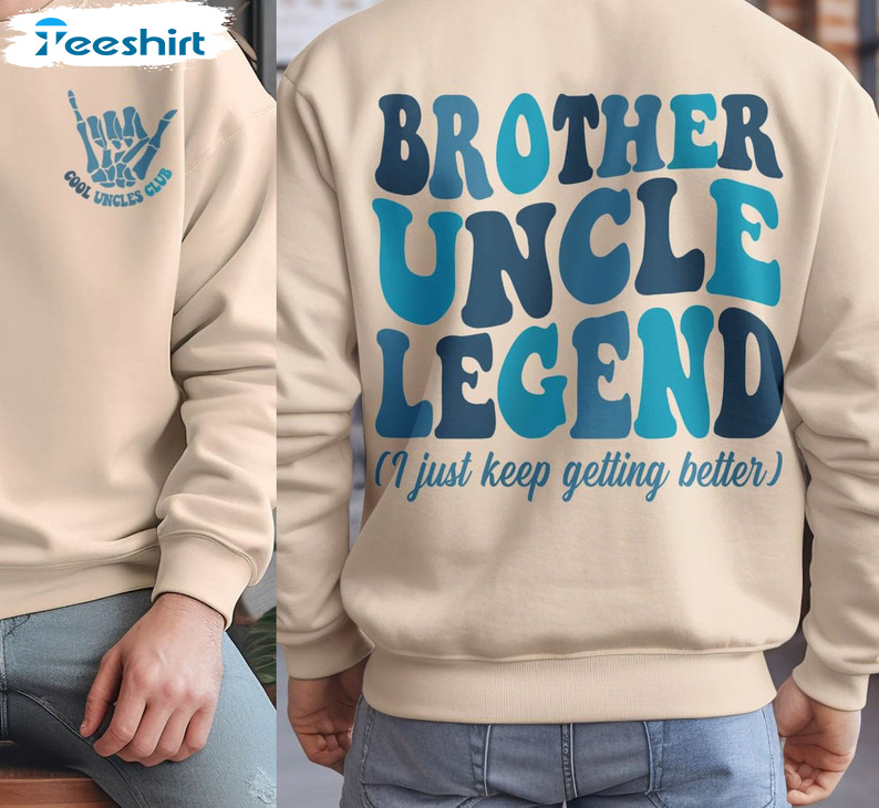 Must Have Brother Uncle Legend Shirt, Cool Uncles Club Sweatshirt Unisex Hoodie