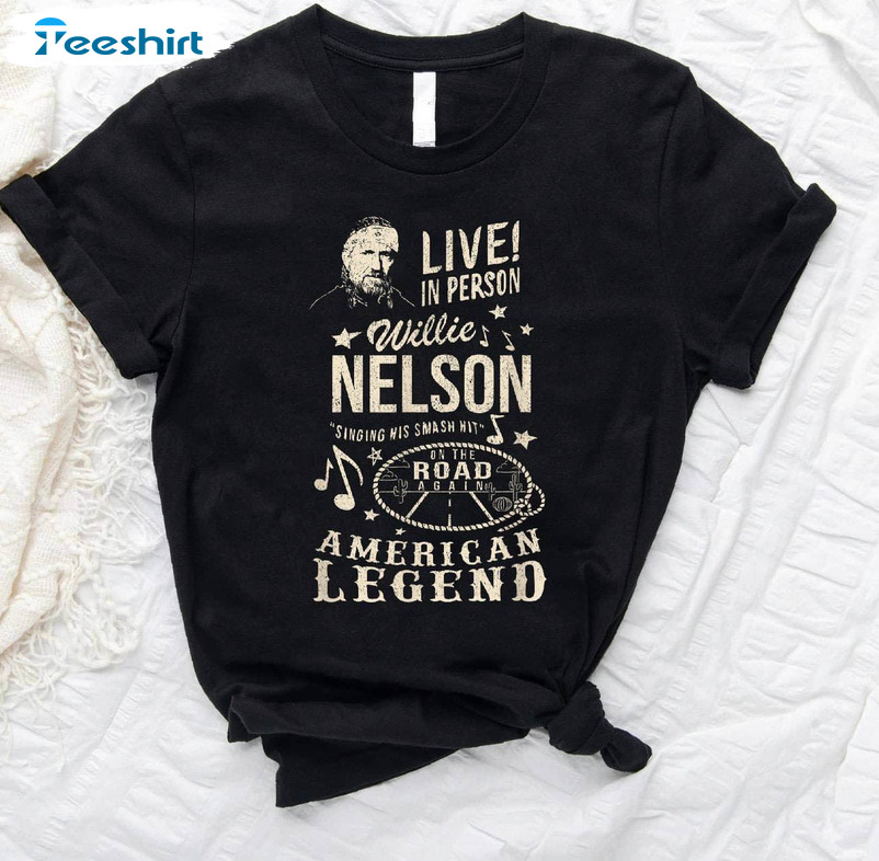 Comfort Willie Nelson Shirt, Willie Nelson Live In Unisex T Shirt Short Sleeve