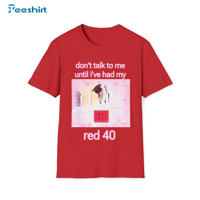 Don't Talk To Me Until I've Had My Red 40 Sweatshirt, I Eat Cement Cat Shirt T Shirt