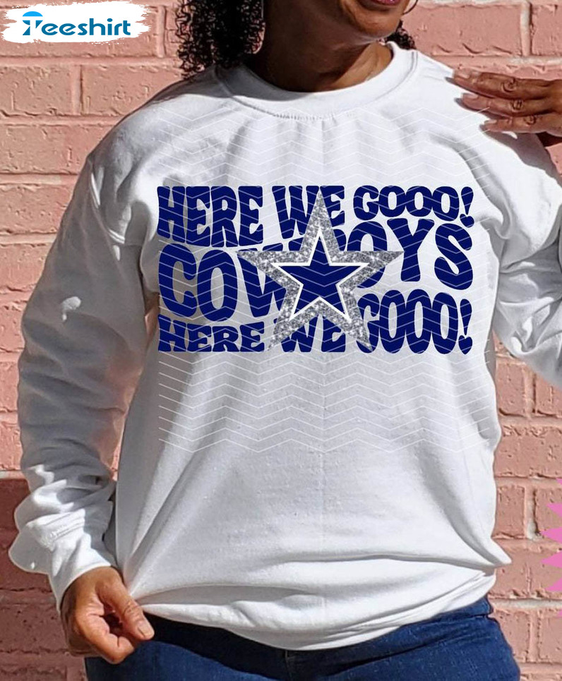 Comfort Here We Go Dallas Cowboys Shirt, Trendy Football Season T Shirt Hoodie