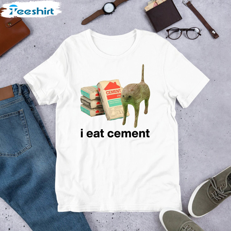Must Have I Eat Cement Cat Shirt, Funny Meme Short Sleeve Tee Tops