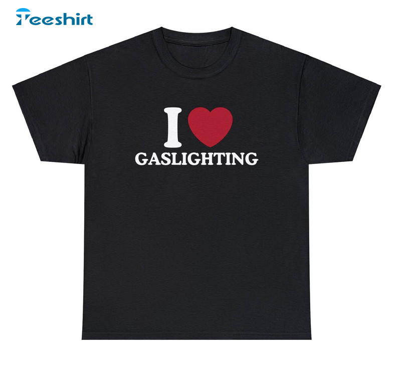 Modern I Love Gaslighting Shirt, Funny Gaslight I Heart Short Sleeve Crewneck