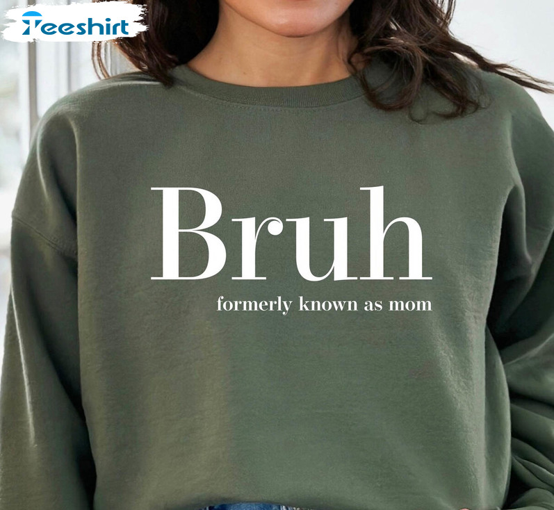 Neutral Bruh Formerly Known As Mom Shirt, Cool Design Bruh Sweatshirt Hoodie