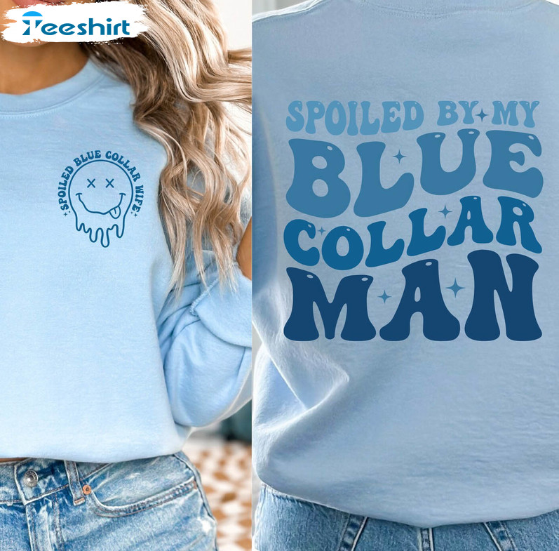 Somebody's Spoiled Blue Collar Girlfriend Shirt, Funny Blue Collar Man T Shirt Hoodie