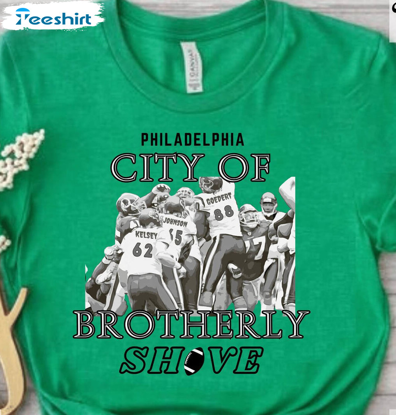 Trendy Philadelphia City Of Brotherly Shove T Shirt , Brotherly Shove Shirt Long Sleeve