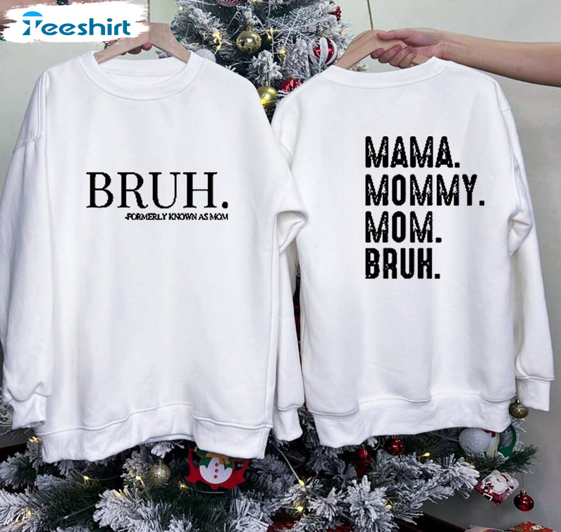 Cool Bruh Formerly Known As Mom Shirt, Mama Mommy Mom Bruh Crewneck T Shirt