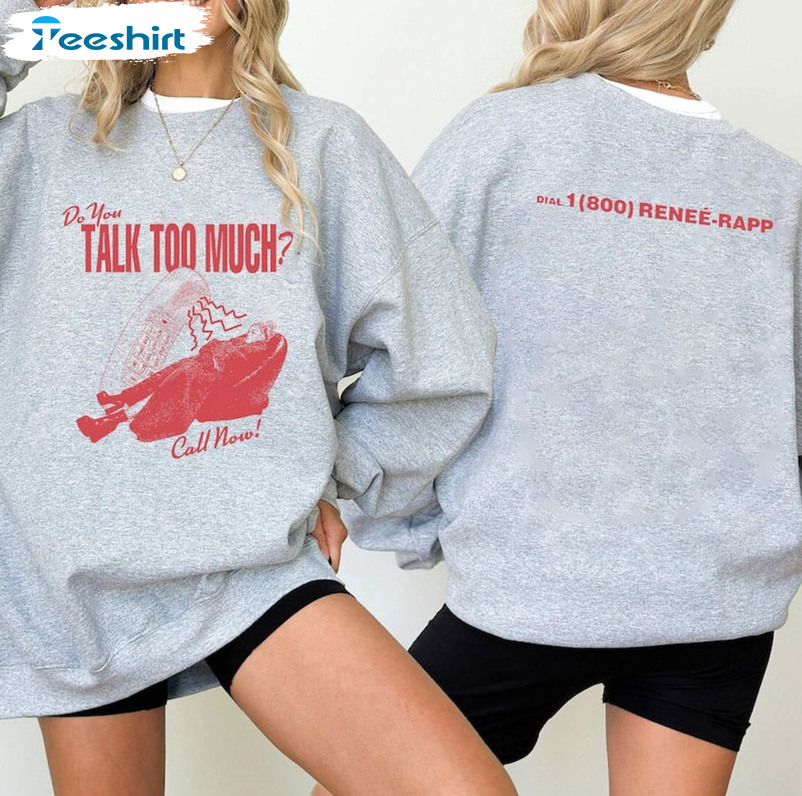 Must Have Do You Talk Too Much Sweatshirt , Renee Rapp Shirt Short Sleeve