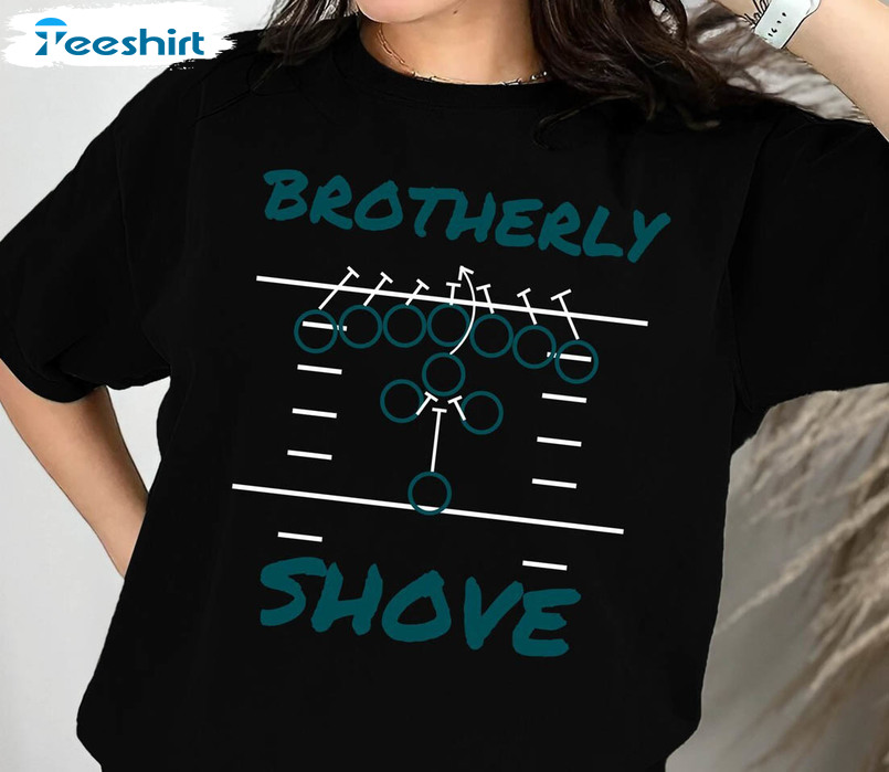 Inspirational Brotherly Shove Shirt, Tush Push Unisex T Shirt Unisex Hoodie