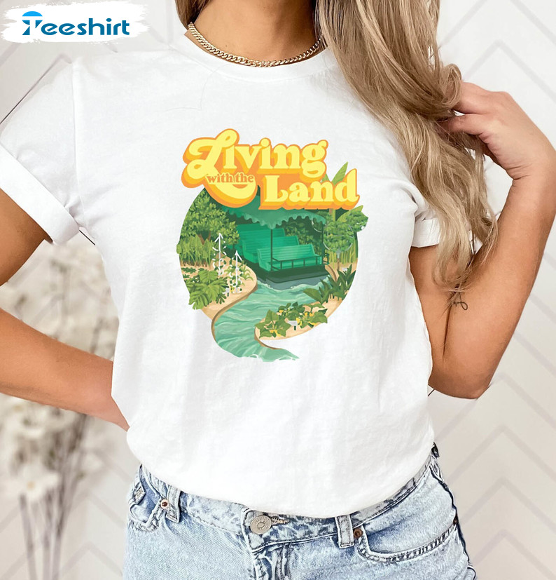 Cool Design Living With The Land Shirt, The Land Epcot World Unisex T Shirt Sweatshirt