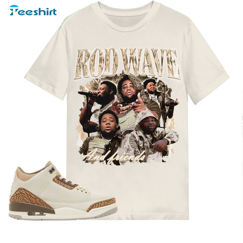 Limited Rod Wave Shirt, Creative Match Jordan 3 Palomino Sweatshirt Long Sleeve