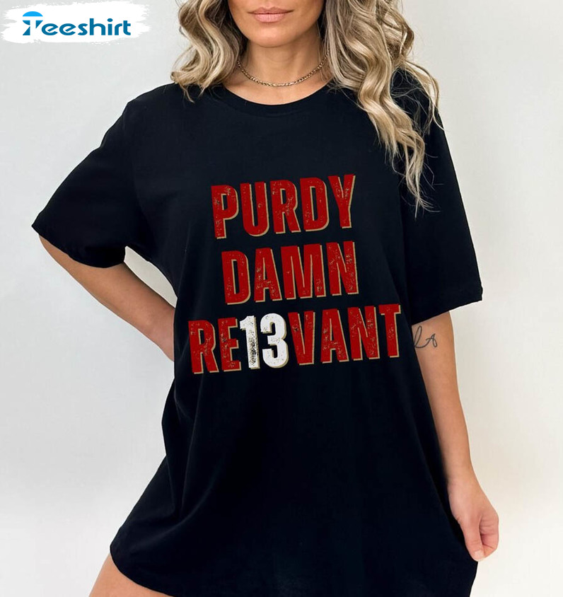 Modern Purdy Damn Relevant Sweatshirt , Comfort Big Cock Brock Shirt Tank Top