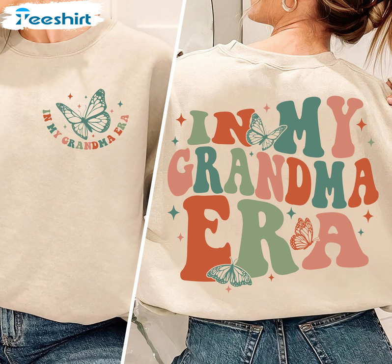 Neutral In My Grandma Era Shirt, Trendy Hoodie Unisex T Shirt Gift For Grandma