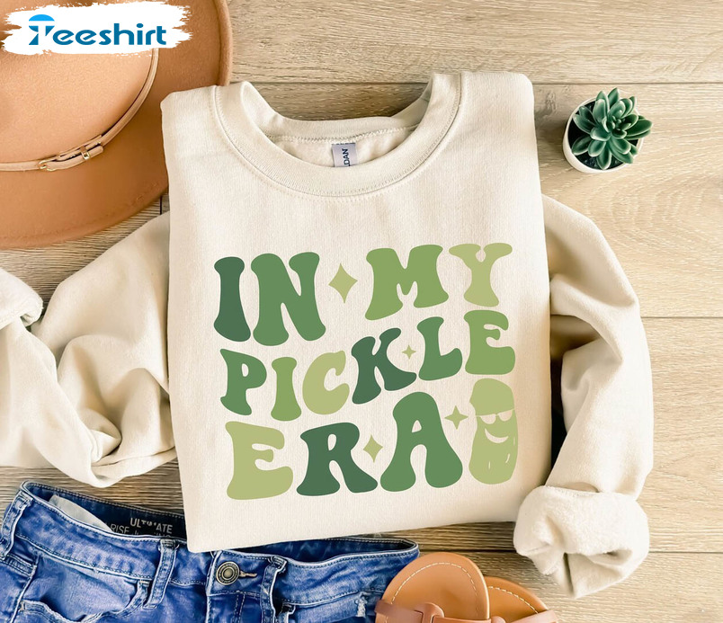 Cool Design Pickle Lover Sweatshirt , In My Pickle Era Shirt Crewneck