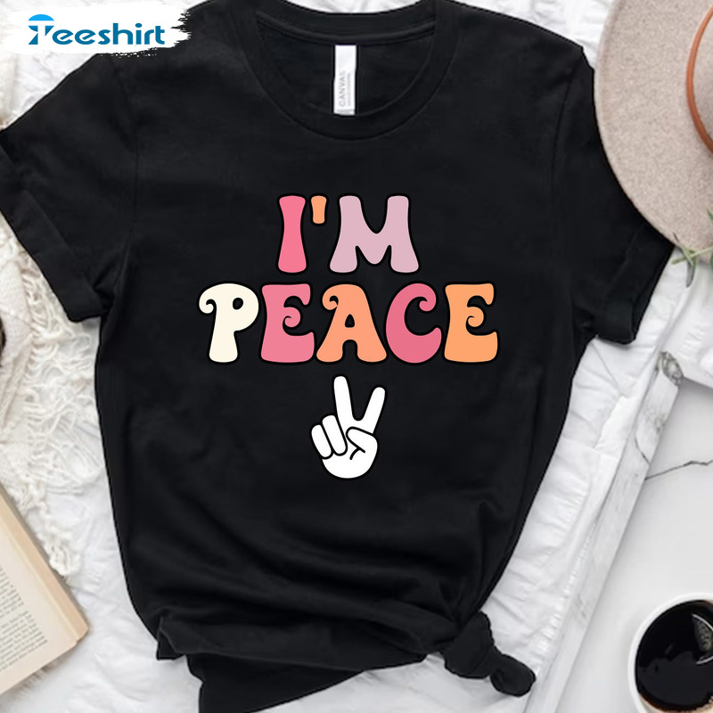 I'm Peace Funny Shirt - Come In Peace Color Sweatshirt Unisex Hoodie