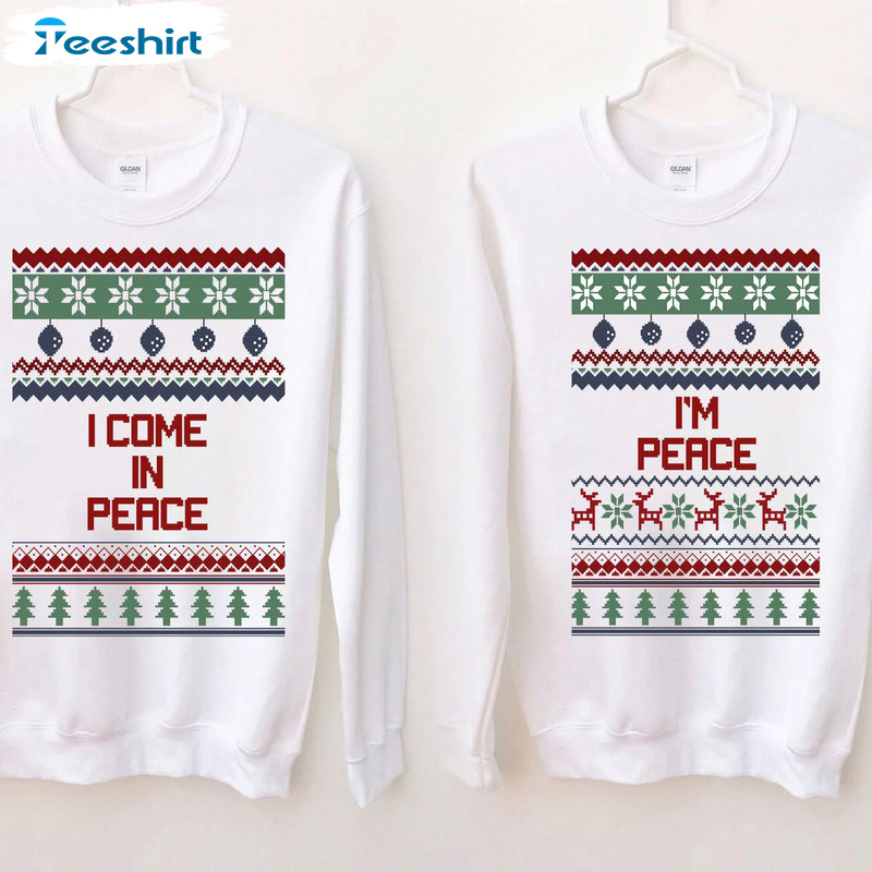 Come In Peace Shirt - Ugly Christmas Sweatshirt Unisex Hoodie For Family