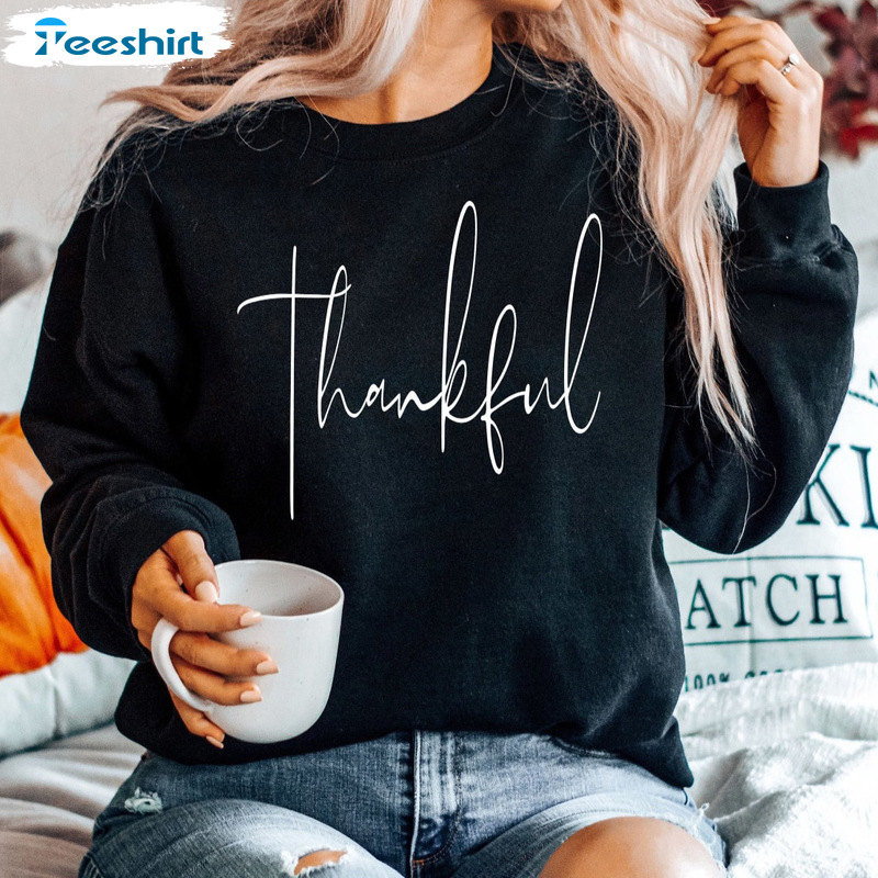 Thanksgiving Sweatshirt - Thankful Unisex Hoodie Tee Tops For All People