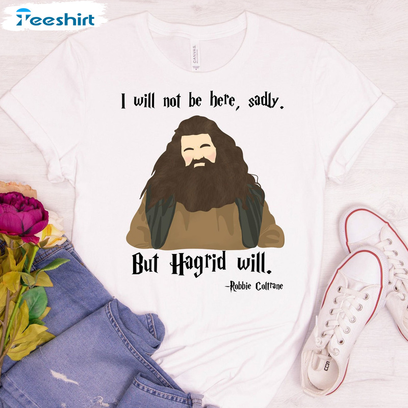 Rip Rubeus Hagrid Shirt - Robbie Coltrane Sweatshirt Crewneck