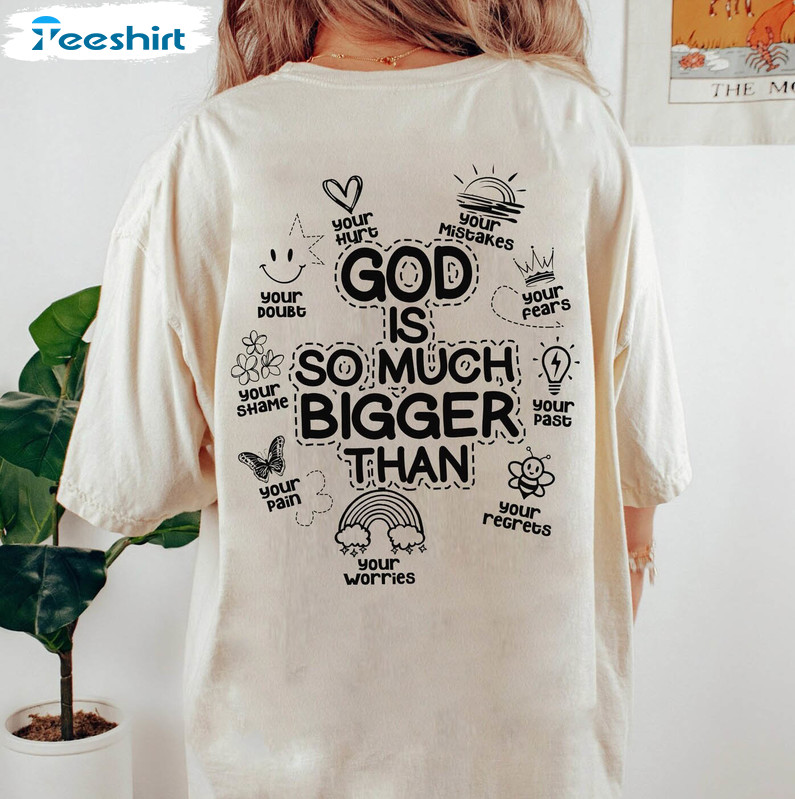 Trendy God Is So Much Bigger Than Shirt, Christian Bible Verse T Shirt Crewneck
