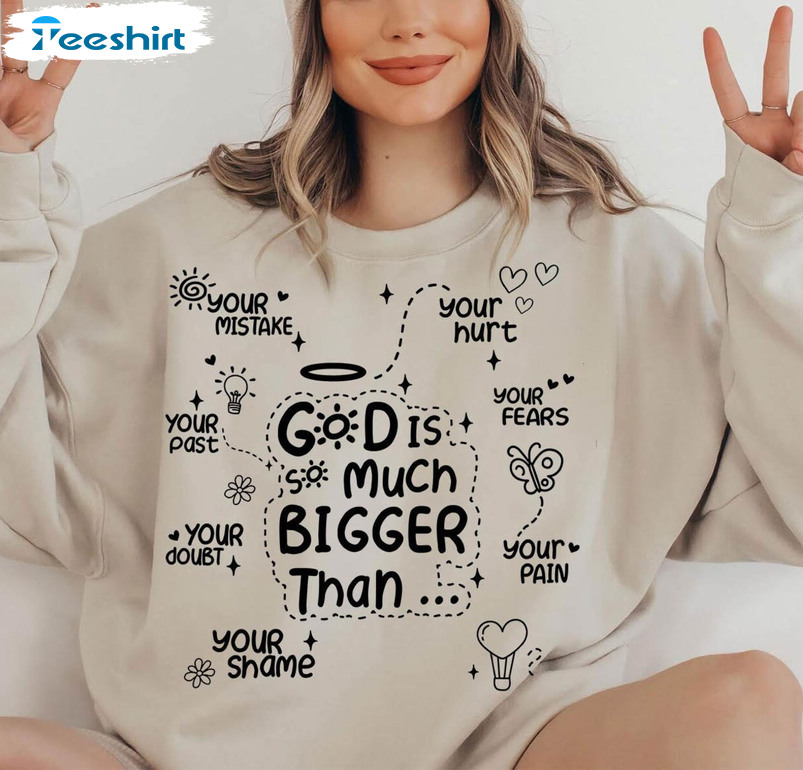 Comfort God Is So Much Bigger Than Shirt, Christian Short Sleeve Long Sleeve