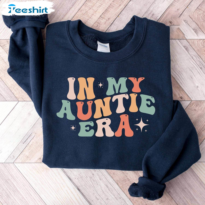 Unique Aunt Era Crewneck, Groovy In My Auntie Era Shirt Long Sleeve