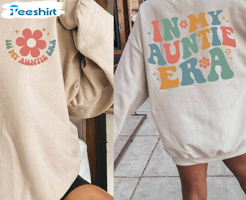 Unique In My Auntie Era Shirt, Must Have Cool Aunt Sweater Unisex Hoodie