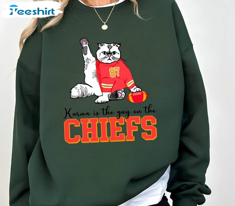 Comfort Karma Is The Guy On The Chiefs Shirt, Cute Taylor Football T Shirt Hoodie