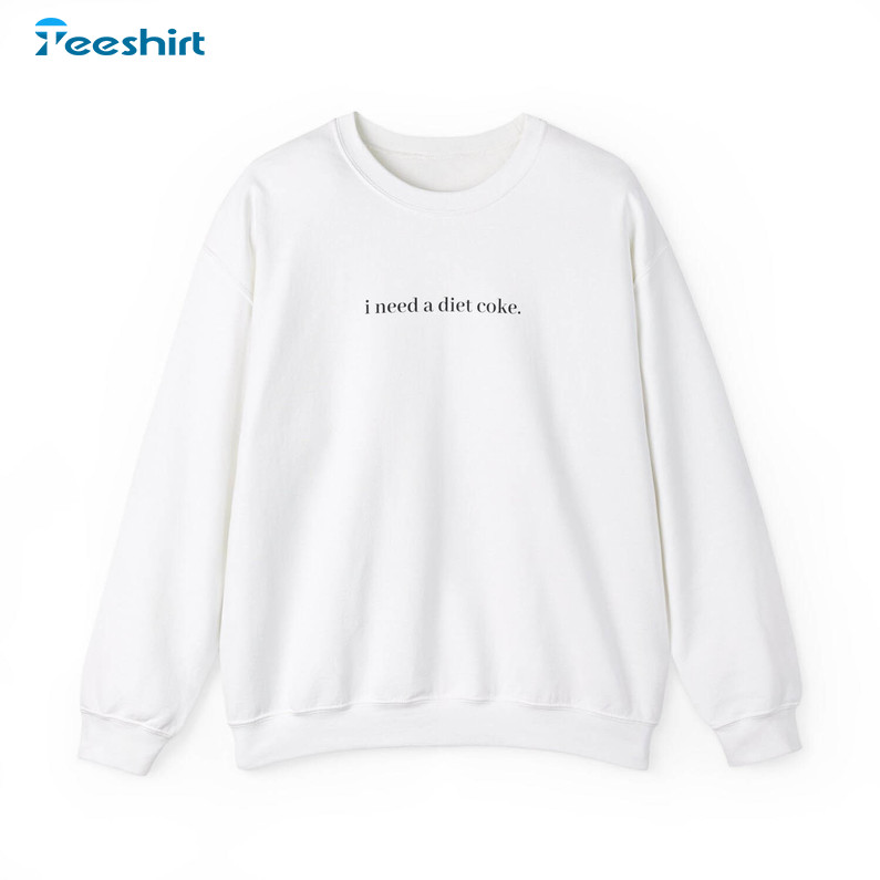 I Need A Diet Coke Inspirational Sweater, Vintage Diet Coke Sweatshirt Long Sleeve