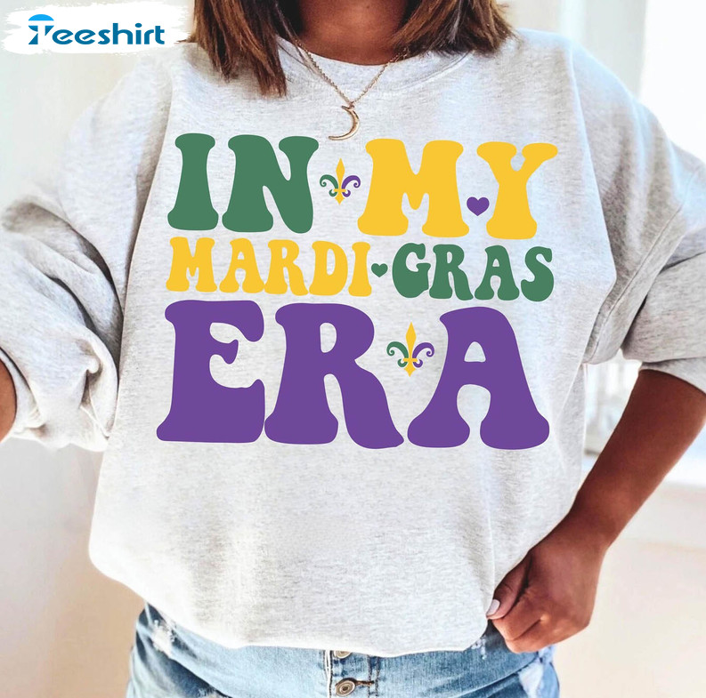 Must Have In My Mardi Gras Era Shirt, Awesome Mardi Gras T Shirt Long Sleeve