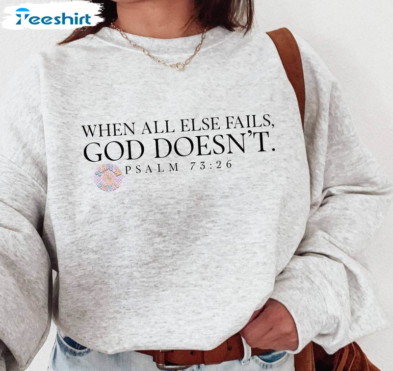 When All Else Fails God Doesn't T Shirt, Limited Christian Tee Tops Crewneck