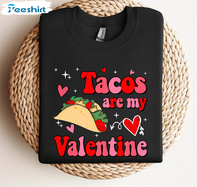 New Rare Tacos Are My Valentine Shirt, Must Have Taco Lover Long Sleeve T Shirt