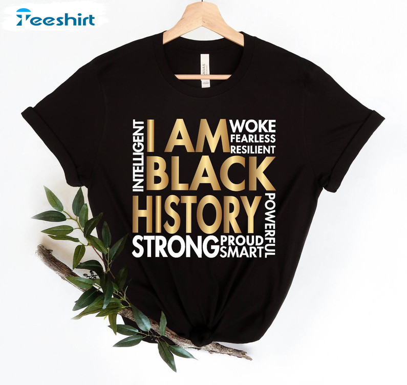 I Am Black History Funny Shirt, Black Lives Matter Inspired Long Sleeve Crewneck