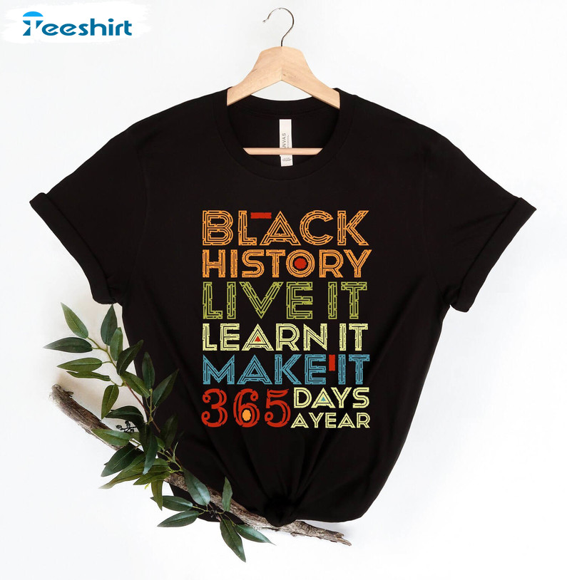 New Rare Black History T Shirt, Trendy Live It Learn It Make It Shirt Long Sleeve