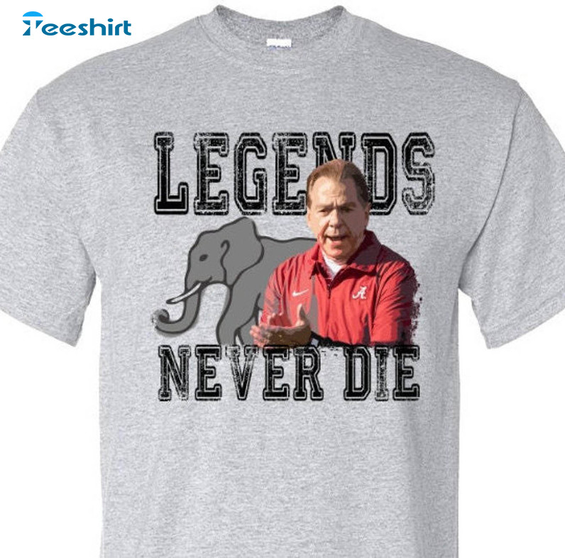 Comfort Nick Saban Shirt, Cool Design Legends Never Die Short Sleeve Unisex T Shirt