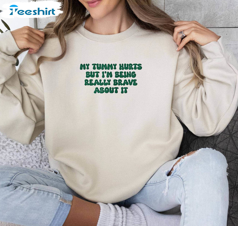 Retro My Tummy Hurts But Im Being Really Brave About It Shirt, My Tummy Hurts T Shirt Hoodie