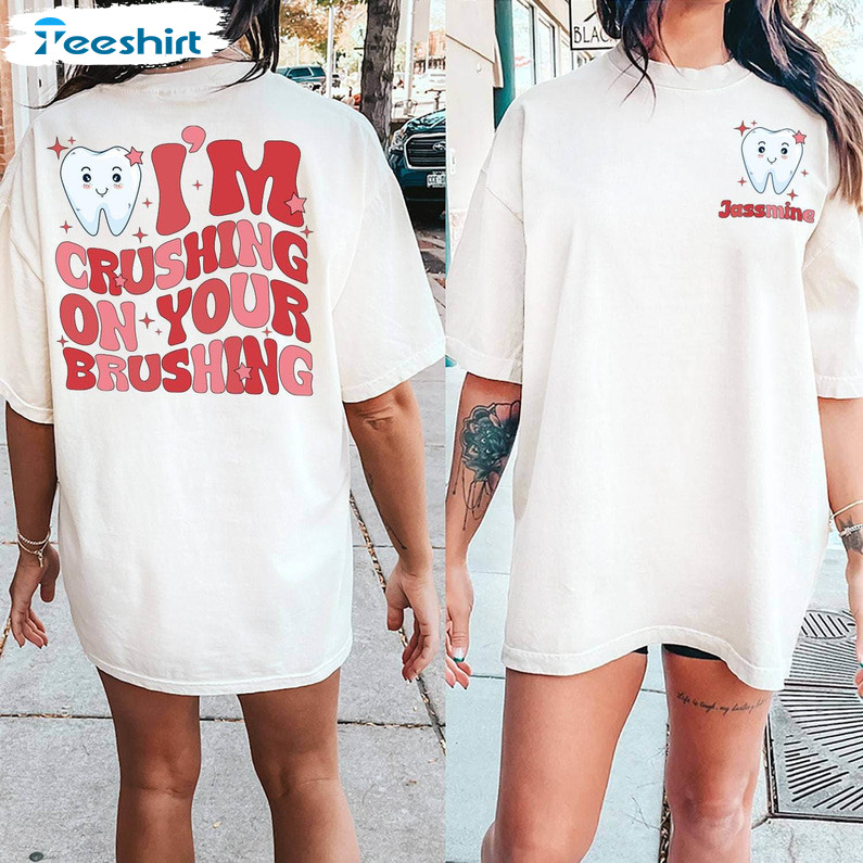 Limited Valentine Dentist T Shirt, Funny I'm Crushing On Your Brushing Shirt Hoodie