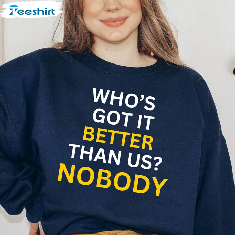 Fantastic Michigan Sweatshirt, Limited Who's Got It Better Than Us Shirt Unisex Hoodie