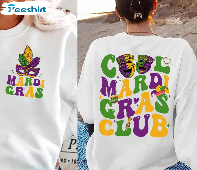 Cool Mardi Gras Carnival T Shirt , Cool Mardi Gras Club Sweatshirt Tee Tops