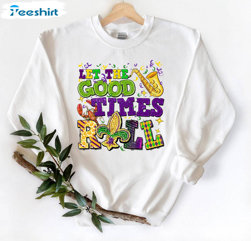 Let's The Good Times Roll New Rare Shirt, Trendy Mardi Gras Hoodie Short Sleeve