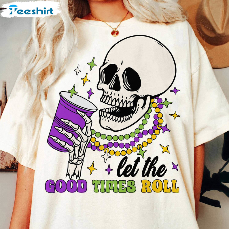 New Rare Let's The Good Times Roll Shirt, Skeleton Mardi Gras Unisex Hoodie Crewneck