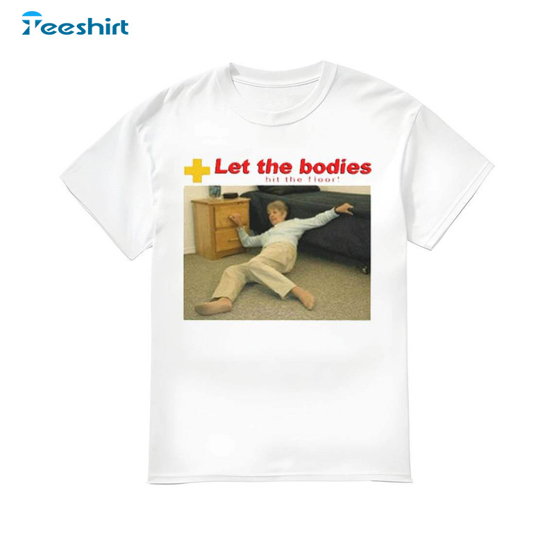 Cool Design Let The Bodies Hit The Floor Shirt, Cute Unisex Hoodie Tee Tops Gift For Men