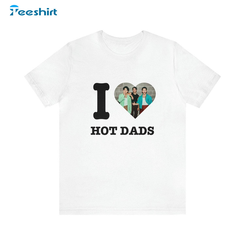 Retro I Love Hot Dads Jonas Brothers Unisex T Shirt ,cool I Love Hot Dads Shirt Hoodie