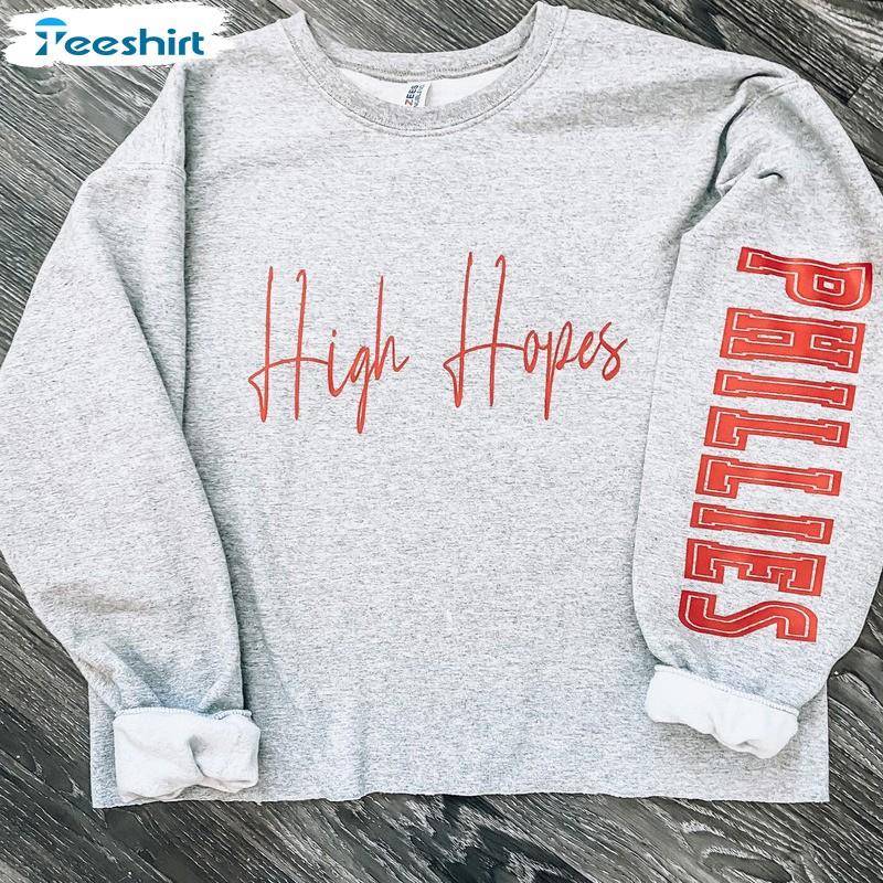 High Hopes Sweatshirt - Baseball Philadelphia Philly Unisex T-shirt Long Sleeve