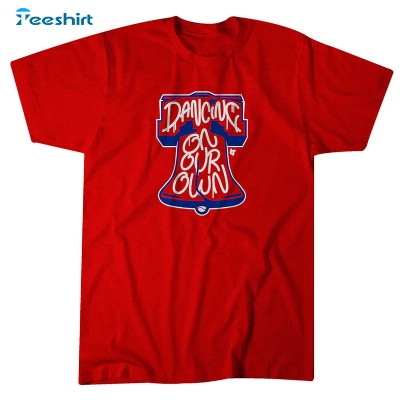 Dancing On Our Own Shirt - Phillies World Series Unisex Hoodie Tee Tops