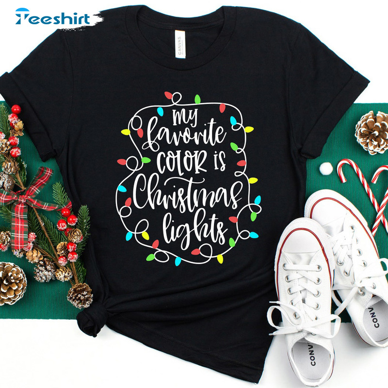 My Favorite Color Is Christmas Lights Shirt - Merry Christmas Sweatshirt Sweater For Family
